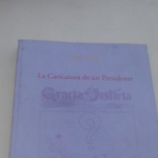 Libros de segunda mano: LA CARICATURA DE UN PRESIDENTE POR JOSE PEÑA . Lote 168858032