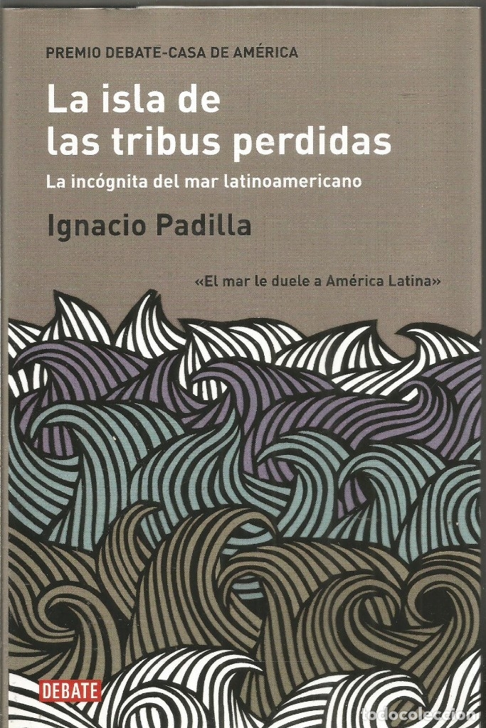 Libros de segunda mano: IGNACIO PADILLA. LA ISLA DE LAS TRIBUS PERDIDAS. DEBATE - Foto 1