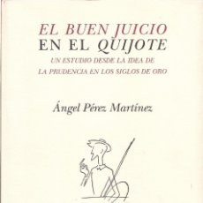 Libros de segunda mano: ÁNGEL PÉREZ MARTÍNEZ : EL BUEN JUICIO EN EL QUIJOTE. UN ESTUDIO DESDE LA IDEA DE LA PRUDENCIA.... Lote 174489764