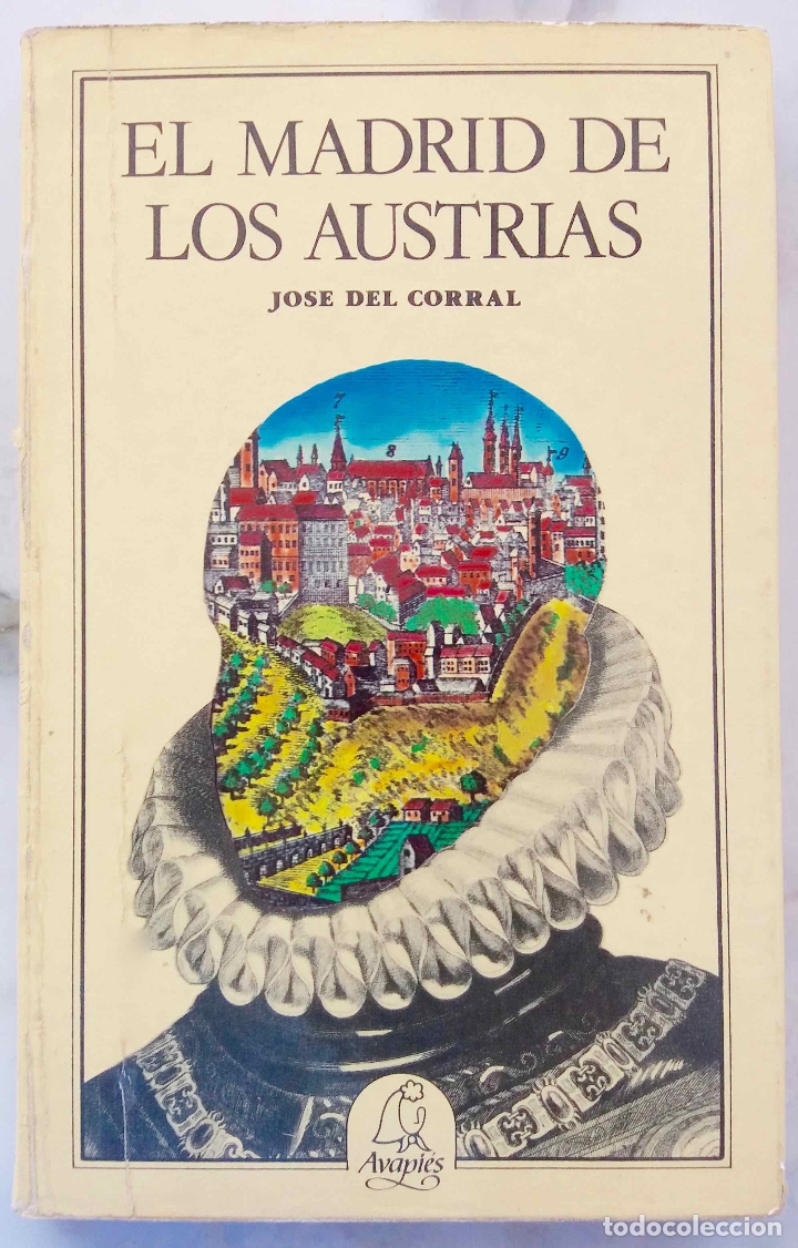 Libros de segunda mano: EL MADRID DE LOS AUSTRIAS. JOSE DEL CORRAL. LIBRO - Foto 1