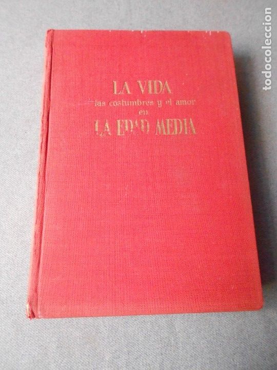 Libros de segunda mano: LA VIDA EN LA EDAD MEDIA. LAS COSTUMBRES Y EL AMOR.