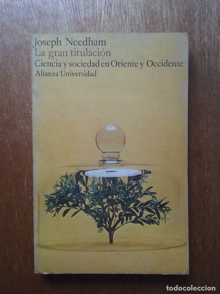 Second hand books: LA GRAN TITULACION, CIENCIA Y SOCIEDAD EN ORIENTE Y OCCIDENTE, JOSEPH NEEDHAM, ALIANZA UNIVERSIDAD