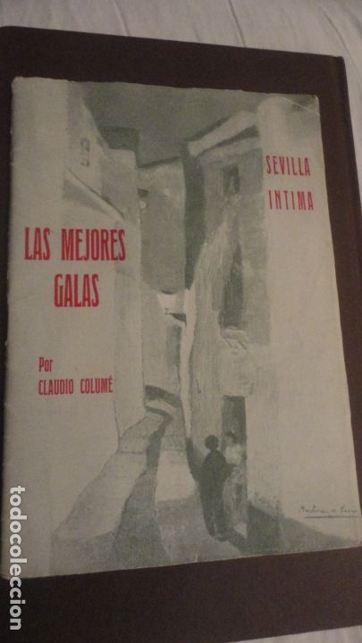 Libros de segunda mano: CLAUDIO COLUM&Eacute;. LAS MEJORES GALAS. SEVILLA INTIMA. 1957. DEDICADO.