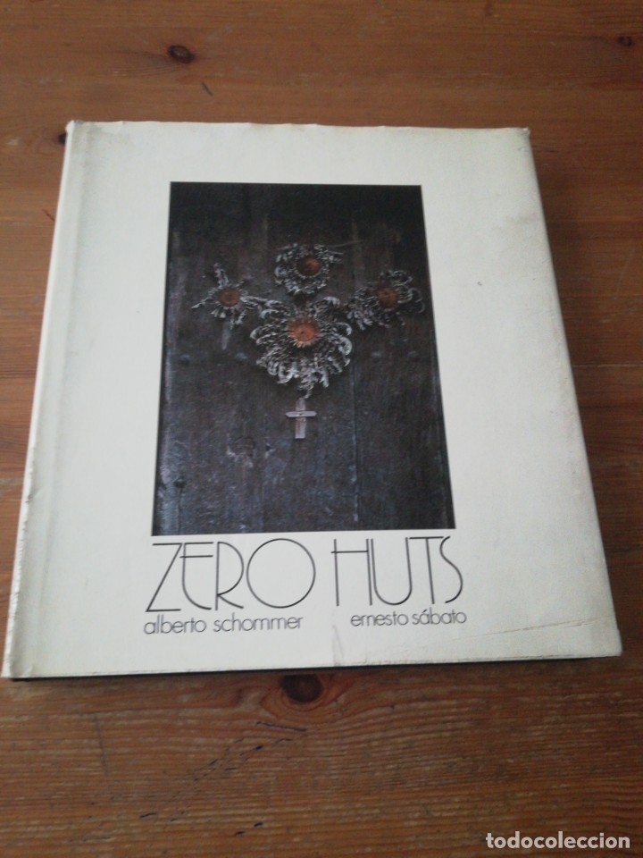 Libros de segunda mano: Zero Huts. Alberto Schommer. Ernesto Sabato. - Foto 1