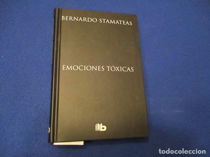 Libros de segunda mano: EMOCIONES T&Oacute;XICAS Bernardo Stamateas Ediciones B,S.A. 1&ordf; Edicion 2013 - Foto 1