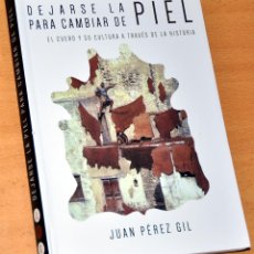 Libros de segunda mano: DEJARSE LA PIEL PARA CAMBIAR DE PIEL - DE JUAN PÉREZ GIL - EDITORIAL GRAFISOL - AÑO 2016. Lote 183473398