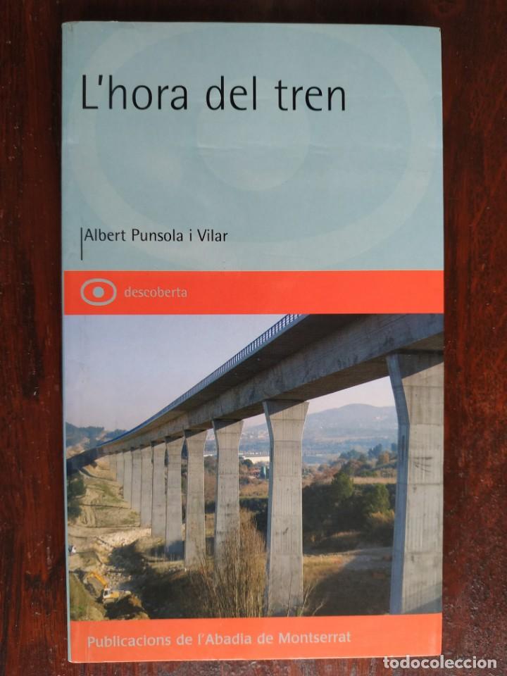 Libros de segunda mano: L&acute;hora del tren de Albert Punsola i Vilar. Ha arribat l�hora del tren?