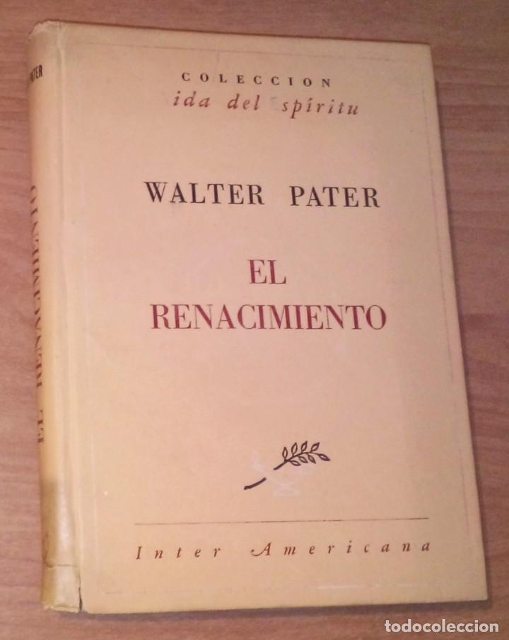 Libros de segunda mano: WALTER PATER - EL RENACIMIENTO - EDITORA INTER AMERICANA, 1944 - Foto 1