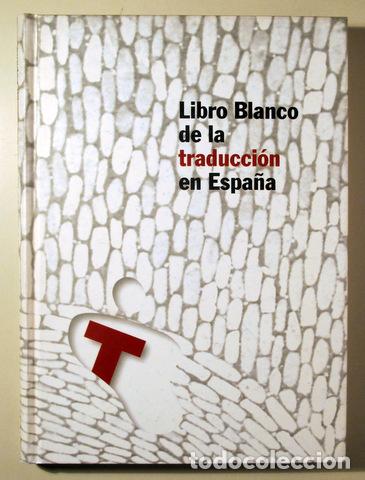 Libros de segunda mano: LIBRO BLANCO DE LA TRADUCCI&Oacute;N EN ESPA&Ntilde;A - Madrid 1997 - Foto 1