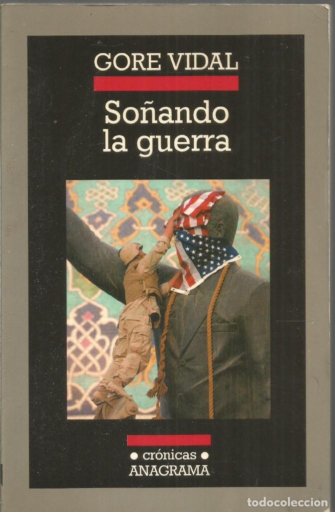 Libros de segunda mano: GORE VIDAL. SO&Ntilde;ANDO LA GUERRA. ANAGRAMA. PRIMERA EDICION - Foto 1