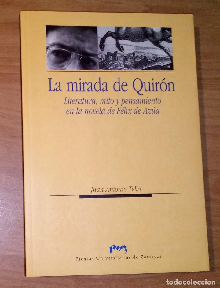 Livros em segunda m&atilde;o: J. A. TELLO - LA MIRADA DE QUIR&Oacute;N. LITERATURA, MITO Y PENSAMIENTO EN LA NOVELA DE F&Eacute;LIX DE AZ&Uacute;A