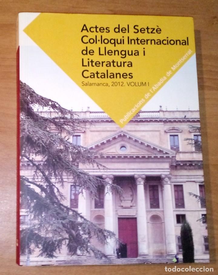 Livros em segunda m&atilde;o: ACTES DEL SETZ&Egrave; COL&middot;LOQUI INTERNACIONAL DE LLENGUA I LITERATURA CATALANES, VOLUM I, 2012