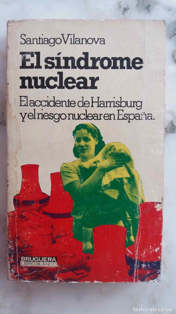 Livres d'occasion: EL S&Iacute;NDROME NUCLEAR, ACCIDENTE HARRISBURG. RIESGO NUCLEAR. SANTIGO VILANOVA. LIBRO