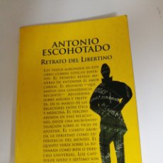 Libros de segunda mano: RETRATO DEL LIBERTINO - ANTONIO ESCOHOTADO (2001 ESPASA). Lote 191722207