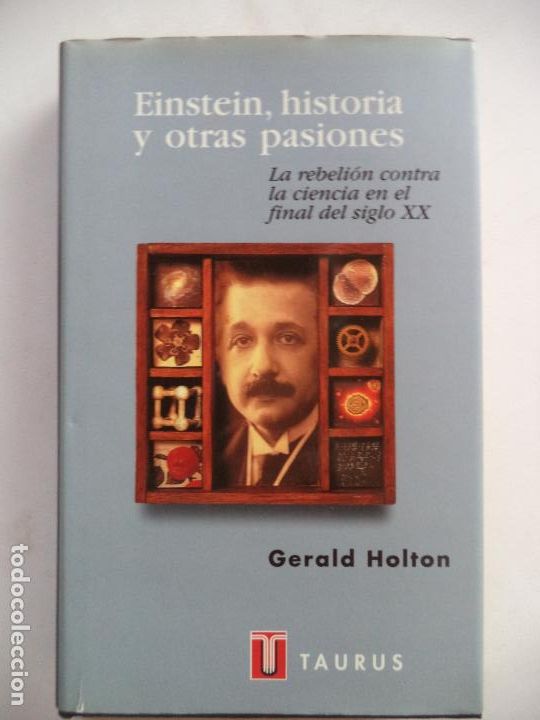 Libros de segunda mano: EINSTEIN,HISTORIA Y OTRAS PASIONES GERAL HOLTON TAUROS BUEN ESTADO TAPA dura