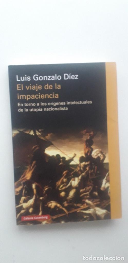 Libri di seconda mano: EL VIAJE DE LA IMPACIENCIA: EN TORNO A LOS ORIGENES INTELECTUALES DE LA UTOPIA NACIONALISTA -LUIS G.