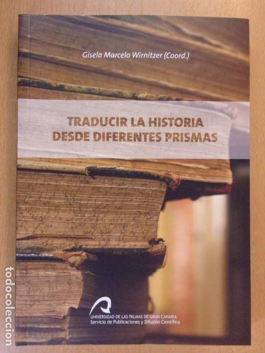 Gebrauchte B&uuml;cher: TRADUCIR LA HISTORIA DESDE DIFERENTES PRISMAS / GISELA MARCELO WIRNITZER / 1&ordf; ED. 2015