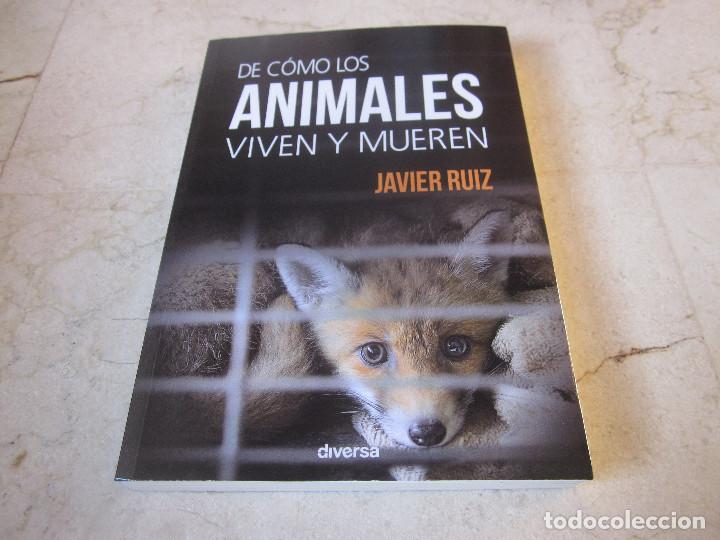 Libros de segunda mano: JAVIER RUIZ - DE COMO LOS ANIMALES VIVEN Y MUEREN - DIVERSA 2016 - Foto 1