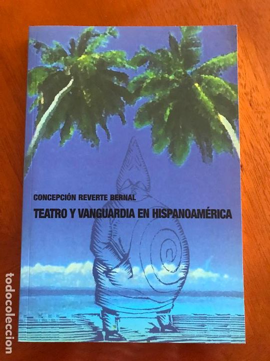Libri di seconda mano: TEATRO Y VANGUARDIA EN HISPANOAM&Eacute;RICA. CONCEPCI&Oacute;N REVERTE BERNAL.