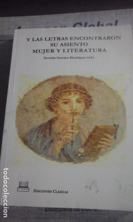 Libros de segunda mano: Y LAS LETRAS ENCONTRARON SU ASIENTO: MUJER Y LITERATURA (Madrid, 2011)