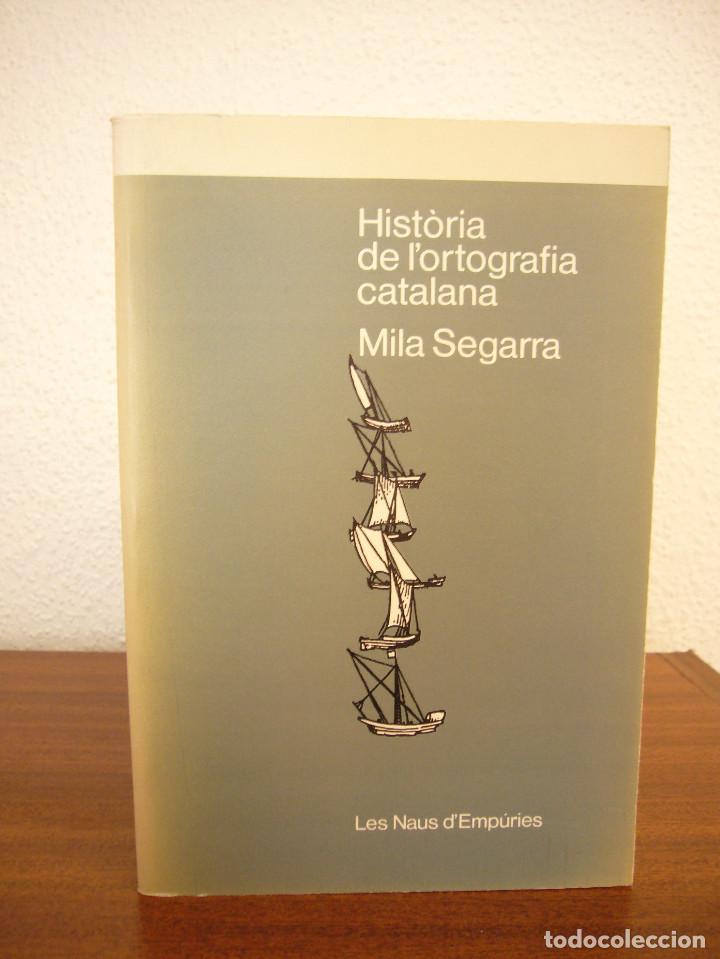 Libros de segunda mano: MILA SEGARRA: HIST&Ograve;RIA DE L'ORTOGRAFIA CATALANA (EMP&Uacute;RIES, 1985) MOLT RAR