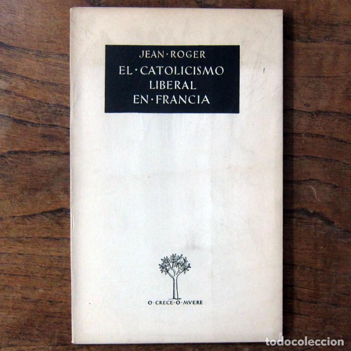 Libri di seconda mano: JEAN ROGER - EL CATOLICISMO LIBERAL EN FRANCIA - RELIGI&Oacute;N CAT&Oacute;LICA