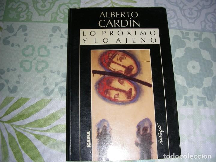 Libros de segunda mano: LO PROXIMO Y LO AJENO , ALBERTO CARDIN - Foto 1
