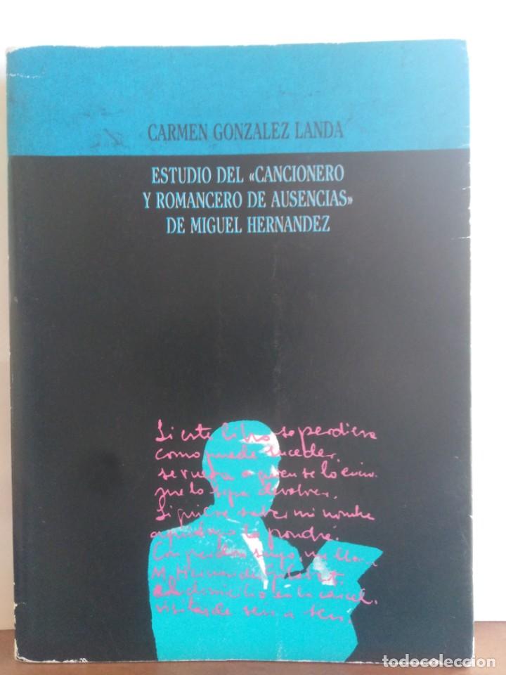 Second hand books: ESTUDIO DEL CANCIONERO Y ROMANCERO DE AUSENCIAS DE MIGUEL HERN&Aacute;NDEZ - Carmen Gonz&aacute;lez Landa