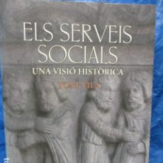 Libros de segunda mano: ELS SERVEIS SOCIALS - UNA VISIÓ HISTÒRICA - VILÀ, TONI. Lote 201945912