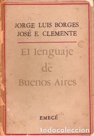 Libros de segunda mano: Borges, Jorge Luis; Clemente, Jos&eacute; E -  El lenguaje de Buenos Aires - PRIMERA EDICI&Oacute;N - Foto 1