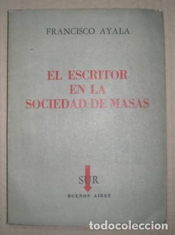 Libros de segunda mano: AYALA, Francisco: EL ESCRITOR EN LA SOCIEDAD DE MASAS. - Foto 1