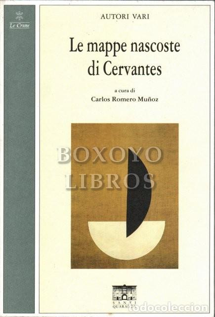 Libros de segunda mano: AAVV. Le mappe nascoste di Cervantes, a cura di Carlos Romero Mu&ntilde;oz