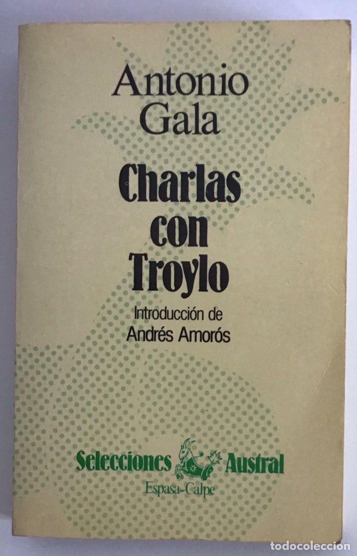 Libros de segunda mano: CHARLAS CON TROYLO / ANTONIO GALA / ESPASA-CALPE - Foto 1