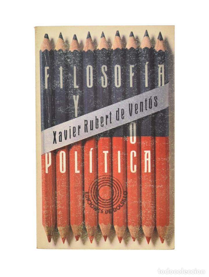 Libri di seconda mano: FILOSOF&Iacute;A Y/O POL&Iacute;TICA - RUBERT DE VENT&Oacute;S, Xavier