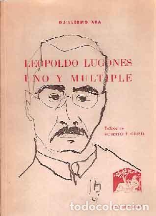 Libros de segunda mano: Ara, Guillermo - Leopoldo Lugones uno y m&uacute;ltiple - PRIMERA EDICI&Oacute;N - Foto 1