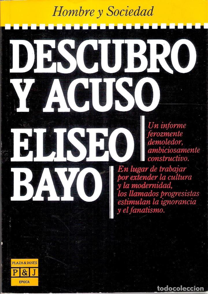 Libros de segunda mano: DESCUBRO Y ACUSO - ELISEO BAYO - Foto 1
