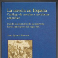Libros de segunda mano: LA NOVELA EN ESPAÑA. CATALOGO DE NOVELAS Y NOVELISTAS ESPAÑOLES, TOMO 1 Y 2 AMBOS 1ª EDICION.