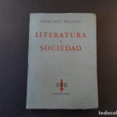 Libros de segunda mano: LITERATURA Y SOCIEDAD . EDMUN WILSON. SUR BUENOS AIRES ED. 1957. Lote 208664255