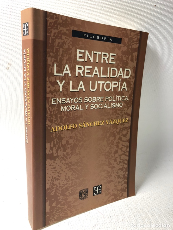 Libros de segunda mano: ENTRE LA REALIDAD Y LA UTOPIA &middot;&middot;&middot; ENSAYOS SOBRE POLITICA, MORAL Y SOCIALISMO &middot;&middot;&middot; ADOLFO SANCHEZ