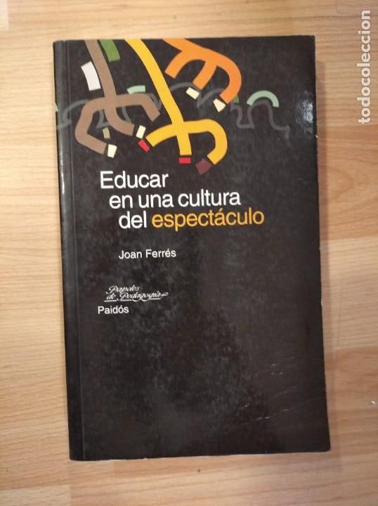 Libros de segunda mano: Educar en una cultura del espect&aacute;culo. Joan Ferr&eacute;s - Foto 1