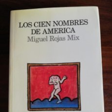 Libros de segunda mano: LOS CIEN NOMBRES DE AMÉRICA. MIGUEL ROJAS MIX. 1ª EDICIÓN. LUMEN. Lote 213972386