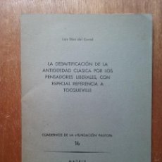 Libros de segunda mano: LA DESMITIFICACION DE LA ANTIGUEDAD CLASICA POR LOS PENSADORES LIBERALES, LUIS DIEZ DEL CORRAL. Lote 215111718