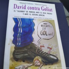Libros de segunda mano: DAVID CONTRA GOLIAT EL CALVARIO DE MARISOL ANTE EL REAL MADRID MANUEL GALIANA Y MARISOL GARCÍA