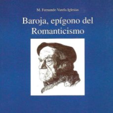 Libros de segunda mano: VARELA IGLESIAS, M. FERNANDO - BAROJA, EPÍGONO DEL ROMANTICISMO. Lote 217732668