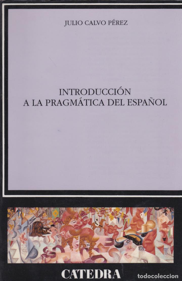 Libros de segunda mano: Introducci&oacute;n a la pragm&aacute;tica del espa&ntilde;ol / Julio Calvo P&eacute;rez - Foto 1