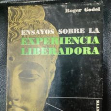 Libros de segunda mano: ENSAYOS SOBRE LA EXPERIENCIA LIBERADORA( ROGER GODEL ) PREFACIO MIRCEA ELIADE. Lote 222015428