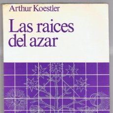 Libros de segunda mano: LAS RAICES DEL AZAR ARTHUR KOESTLER PRIMERA EDICIÓN 1974. Lote 225914270