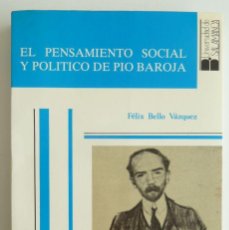 Libros de segunda mano: BELLO VÁZQUEZ, FÉLIX - EL PENSAMIENTO SOCIAL Y POLÍTICO DE PÍO BAROJA. Lote 226120582