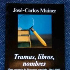 Libros de segunda mano: TRAMAS, LIBROS, NOMBRES: PARA ENTENDER LA LITERATURA ESPAÑOLA, 1944-2000 -JOSÉ-C.MAINER-ED. ANAGRAMA. Lote 226918220