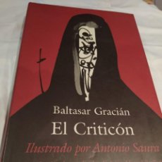 Libros de segunda mano: EL CRITICON (BALTASAR GRACIAN). ILUSTRADO POR ANTONIO SAURA.